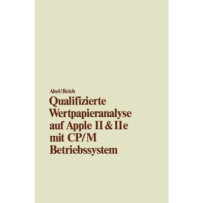Qualifizierte Wertpapieranalyse auf Apple II & II e, Taschenbuch von Ulrich Abel,Heimo Reich, Betriebswirtschaftlicher Verlag Gabler,