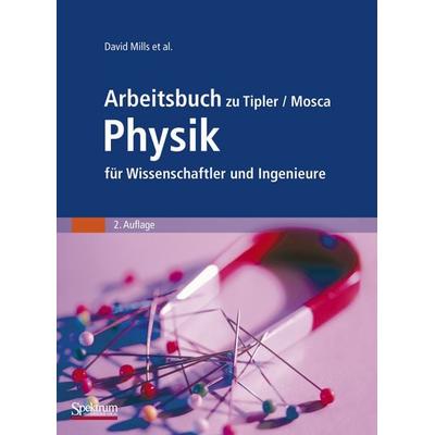 Arbeitsbuch zu Tipler/Mosca Physik für Wissenschaftler und Ingenieure, Taschenbuch von David Mills, Spektrum der Wissenschaft, 978-3-8274-1165-5