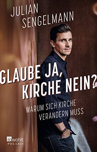 Julian Sengelmann - Glaube ja, Kirche nein?: Warum sich Kirche verändern muss - Preis vom 30.09.2026 09:01:18 h