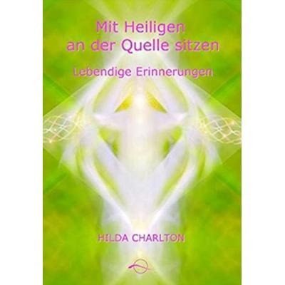 Mit Heiligen an der Quelle sitzen - einigen der großen spirituellen Lehrer, Taschenbuch von Hilda Charlton, Amra Verlag, 978-3-95447-473-8
