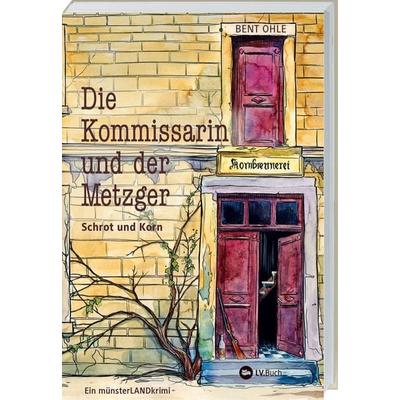 Die Kommissarin und der Metzger - Schrot und Korn, Paperback von Bent Ohle, Landwirtschaftsvlg Münster