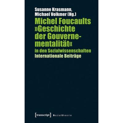 Michel Foucaults »Geschichte der Gouvernementalität« in den Sozialwissenschaften, Taschenbuch von Susanne Krasmann,Michael Volkmer, Transcript,
