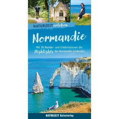 Naturzeit erleben: Normandie, Taschenbuch von Regina Stockmann, Naturzeit Reiseverlag, 978-3-944378-53-4