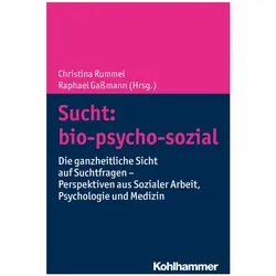 Sucht: bio-psycho-sozial, Fachbücher von Christian Meyer, Felix Tretter, Christina Rummel, Raphael Gassmann, Angela Buchholz