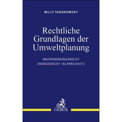 Rechtliche Grundlagen der Umweltplanung, Taschenbuch von Willy Spannowsky, C.H. Beck, 978-3-406-78933-5