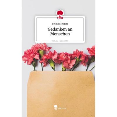 Gedanken an Menschen. Life is a Story - story.one, Gebundene Ausgabe von Selina Steinert, Storylution, 978-3-7115-8612-4