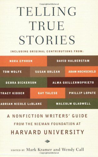 Mark Kramer - Telling True Stories: A Nonfiction Writers' Guide from the Nieman Foundation at Harvard University - Preis vom 16.10.2026 11:41:07 h