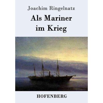 Als Mariner im Krieg, Taschenbuch von Joachim Ringelnatz, Hofenberg, 978-3-86199-142-7