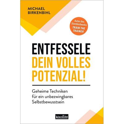 Entfessele dein volles Potenzial!, Taschenbuch von Michael Birkenbihl, Klarsicht Verlag, 978-3-9858421-2-4