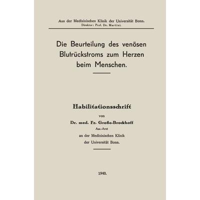 Die Beurteilung des venösen Blutrückstroms zum Herzen beim Menschen, Taschenbuch von Franz Grosse-Brockhoff, Springer Berlin, 978-3-662-27596-2