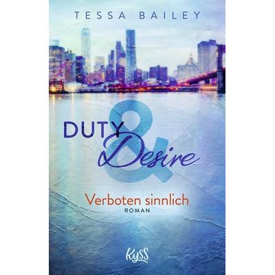 Duty & Desire – Verboten sinnlich, Taschenbuch von Tessa Bailey, Rowohlt Taschenbuch, 978-3-499-27577-7