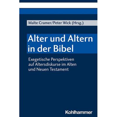 Alter und Altern in der Bibel, Taschenbuch von , Kohlhammer, 978-3-17-038897-0