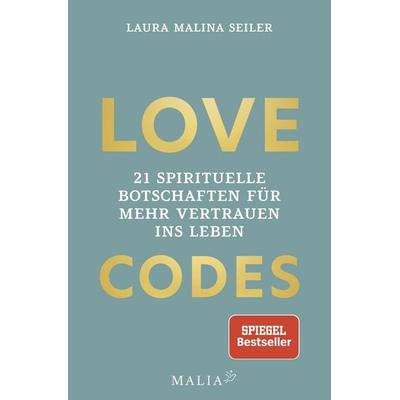 LOVE CODES - 21 spirituelle Botschaften für mehr Vertrauen ins Leben, Gebundene Ausgabe von Laura Malina Seiler, Malia Verlag, 978-3-949822-21-6
