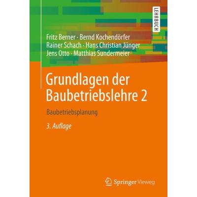 Grundlagen der Baubetriebslehre 2, Taschenbuch von Fritz Berner,Bernd Kochendörfer,Rainer Schach,Hans Christian Jünger,Jens Otto, Springer Fachmedien
