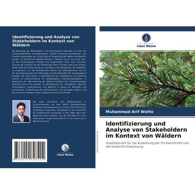 Identifizierung und Analyse von Stakeholdern im Kontext von Wäldern, Taschenbuch von Muhammad Arif Watto, Verlag Unser Wissen, 978-620-2-84840-4