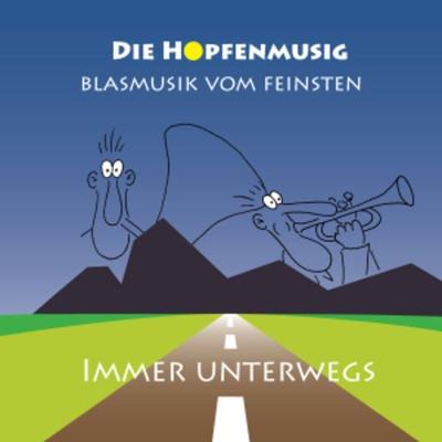 Immer unterwegs - Die Hopfenmusig, CD