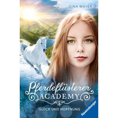 Pferdeflüsterer-Academy, Band 14 - Glück und Hoffnung, Gebundene Ausgabe von Gina Mayer, Ravensburger Verlag GmbH, 978-3-473-40463-6