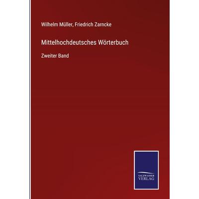 Mittelhochdeutsches Wörterbuch, Gebundene Ausgabe von Wilhelm Müller,Friedrich Zarncke, Outlook, 978-3-375-07233-9