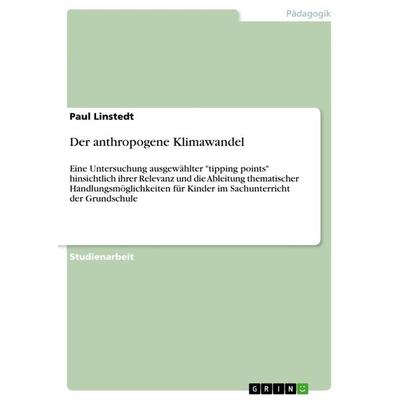 Der anthropogene Klimawandel, Taschenbuch von Paul Linstedt, GRIN, 978-3-668-98340-3