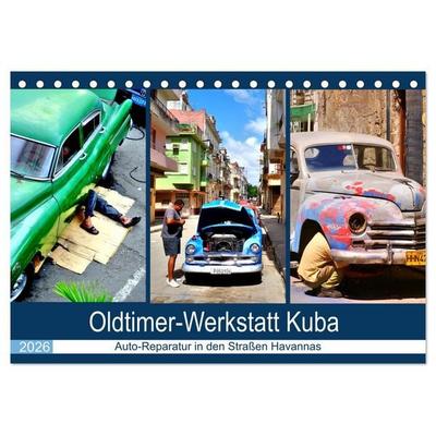 Oldtimer-Werkstatt Kuba - Auto-Reparatur in den Straßen Havannas (Tischkalender 2026 DIN A5 quer), CALVENDO Monatskalender