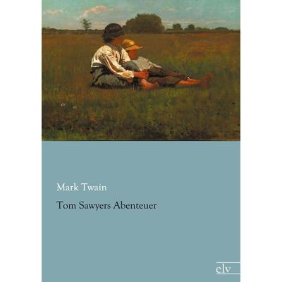 Tom Sawyers Abenteuer, Taschenbuch von Mark Twain, Europäischer Literaturverlag, 978-3-95909-062-9