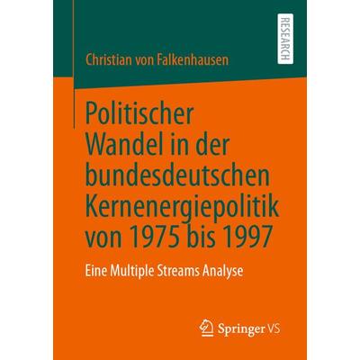 Politischer Wandel in der bundesdeutschen Kernenergiepolitik von 1975 bis 1997, Taschenbuch von Christian Falkenhausen, Springer Fachmedien Wiesbaden