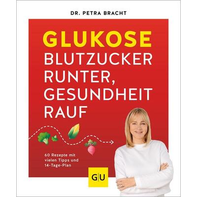 Glukose - Blutzucker runter, Gesundheit rauf, Taschenbuch von Petra Bracht, Gräfe und Unzer Verlag GmbH, 978-3-8338-9447-3