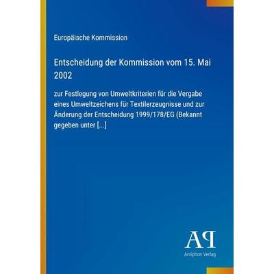 Entscheidung der Kommission vom 15. Mai 2002, Taschenbuch von Europäische Kommission, Antiphon Verlag, 978-3-387-80313-6