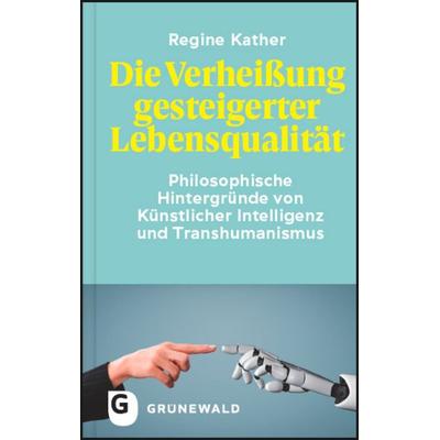 Die Verheißung gesteigerter Lebensqualität, Gebundene Ausgabe von Regine Kather, Matthias-Grünewald, 978-3-7867-3295-2