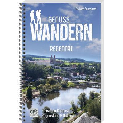 Genusswandern Regental, Taschenbuch von Gerhard Besenhard, Buch- & Kunstverlag Oberpfalz, 978-3-95587-100-0