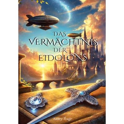 Das Vermächtnis der Eidolons, Taschenbuch von Samy Ruge, BoD – Books on Demand, 978-3-8192-0662-7