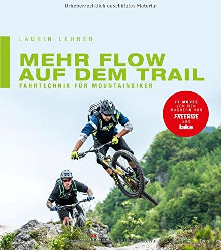 Laurin Lehner - Mehr Flow auf dem Trail: Fahrtechnik für Mountainbiker - Preis vom 12.10.2026 11:37:12 h
