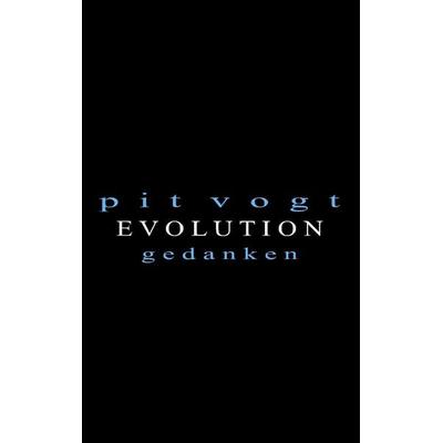 Evolution, Taschenbuch von Pit Vogt, BoD – Books on Demand, 978-3-7460-7522-8