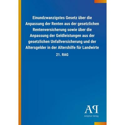 Einundzwanzigstes Gesetz über die Anpassung der Renten aus d, Taschenbuch von Antiphon Verlag, Antiphon, 978-3-7314-2935-7