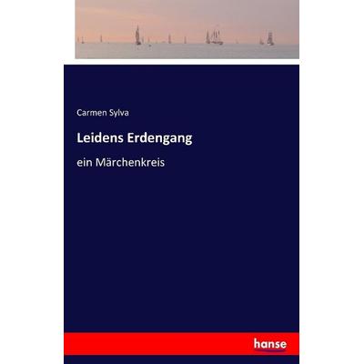 Leidens Erdengang, Taschenbuch von Carmen Sylva, Hansebooks, 978-3-7411-0940-9