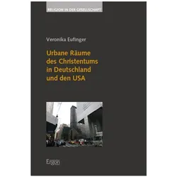 Urbane Räume des Christentums in Deutschland und den USA, Fachbücher von Veronika Eufinger