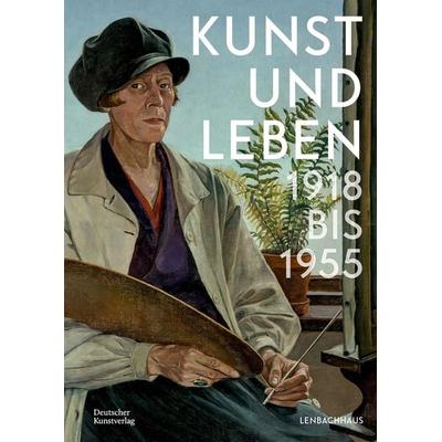 Kunst und Leben 1918 bis 1955, Taschenbuch von , Deutscher Kunstverlag, 978-3-422-99066-1