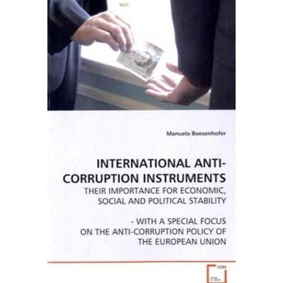Boesenhofer, M: International Anti-Corruption Instruments, Taschenbuch von Manuela Boesenhofer, VDM, 978-3-639-11120-0