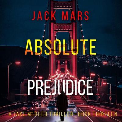 Absolute Prejudice (A Jake Mercer Political Thriller—Book Thirteen) - Jack Mars, Audio, 9798894821689