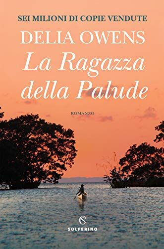 Delia Owens - La ragazza della palude - Preis vom 09.10.2026 07:28:09 h