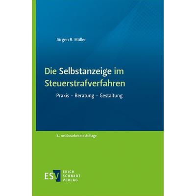 Die Selbstanzeige im Steuerstrafverfahren, Gebundene Ausgabe von Jürgen R. Müller, Erich Schmidt Verlag, 978-3-503-23611-4
