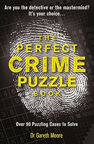Michael O'Mara The Perfect Crime Puzzle Book by Dr Gareth Moore   Over 90 Detective, Logic & Mystery Puzzles to Solve   Brain Teasers & Crime Puzzle Book