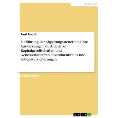 Einführung der Abgeltungssteuer und ihre Auswirkungen auf Anteile an Kapitalgesellschaften und Genossenschaften, Investmentfonds und