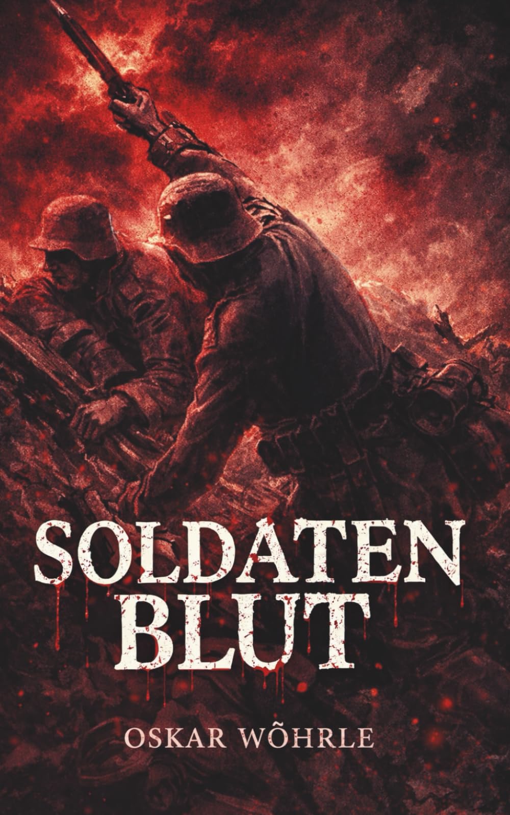 Oskar Wöhrle - Soldatenblut: Vollständige und kommentierte Ausgabe - Preis vom 15.10.2026 23:06:25 h