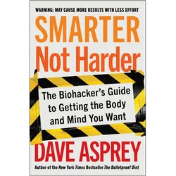 Smarter Not Harder, Ratgeber von Dave Asprey