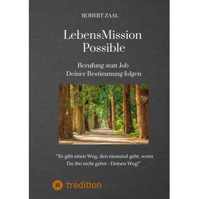 LebensMission Possible, Gebundene Ausgabe von Robert Zaal, Tredition, 978-3-347-94163-2