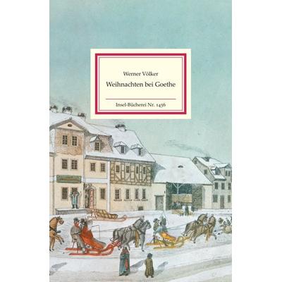 Weihnachten bei Goethe, Gebundene Ausgabe von Werner Völker, Insel Verlag, 978-3-458-19456-9