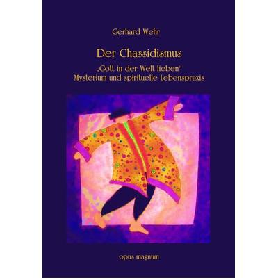 Der Chassidismus, Taschenbuch von Gerhard Wehr, Opus magnum, 978-3-939322-10-8
