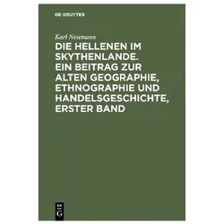 Die Hellenen im Skythenlande. Ein Beitrag zur alten Geographie, Ethnographie und Handelsgeschic, Fachbücher von Karl Johann Heinrich Neumann, Karl Neumann