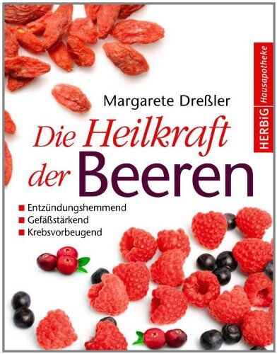 Margarete Dreßler - Die Heilkraft der Beeren: Entzündungshemmend - Gefäßstärkend - Krebsvorbeugend - Preis vom 09.10.2026 07:28:09 h